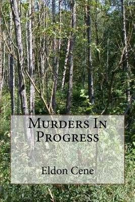 Murders in Progress By Eldon Cene 9780692705094 (Paperback)