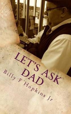 Let's Ask Dad By Billy F Hopkins (author), Anne W Hopkins (editor)