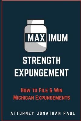 Maximum Strength Expungement By Jonathan Andrew Paul 9780692709818