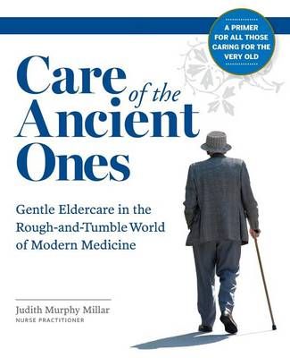 Care of the Ancient Ones By Judith Murphy Millar 9780692715529