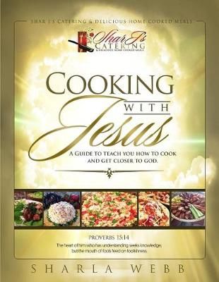 Cooking With Jesus By Sharla J Webb 9780692723463 (Paperback)