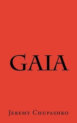 Gaia By Jeremy Chupashko 9780692727058 (Paperback)