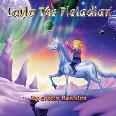 Layla The Pleiadian By Gracie Hawkins 9780692729397 (Paperback)