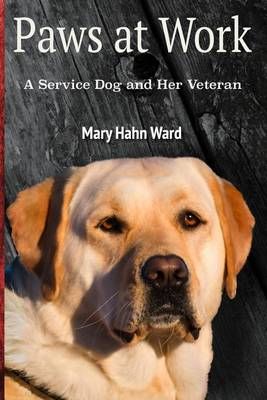 Paws at Work By Mary Hahn Ward 9780692729601 (Paperback)