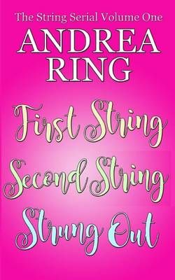 The String Serial Volume One By Andrea Ring 9780692730447 (Paperback)