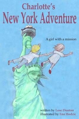 Charlotte's New York Adventure: A girl with a mission By Hodzic, Ena
