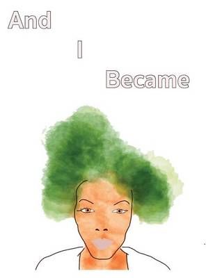 And I Became By Margery Hannah 9780692733172 (Hardback)