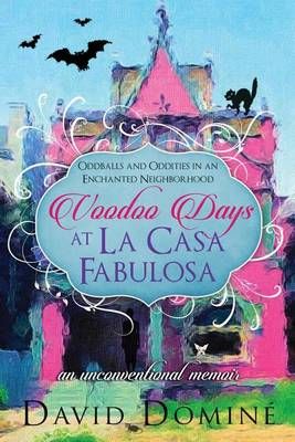 Voodoo Days at La Casa Fabulosa By David Domine 9780692734667