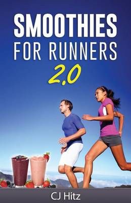 Smoothies For Runners 2.0 By Cj Hitz 9780692738450 (Paperback)