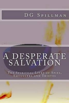 A Desperate Salvation By Dg Spillman 9780692740521 (Paperback)