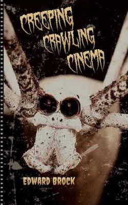 Creeping Crawling Cinema By Edward Brock 9780692747315 (Paperback)