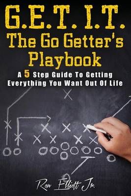 Get It- The Go Getter's Playbook By Ron Elliott Jr 9780692747889