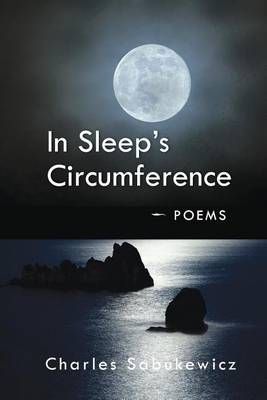 In Sleep's Circumference By Charles Sabukewicz 9780692767580