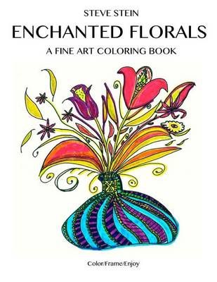 Enchanted Florals By Steve Stein 9780692769096 (Paperback)