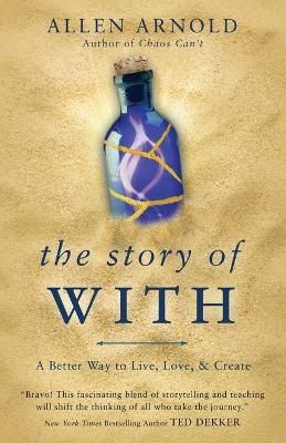 The Story of With: A Better Way to Live, Love, & Create 9780692769584