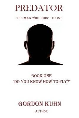 Do You Know How to Fly? By MR Gordon L Kuhn 9780692774052 (Paperback)
