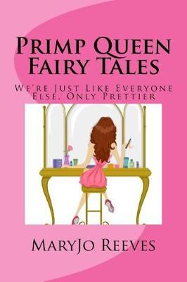 Primp Queen Fairy Tales By Maryjo Reeves 9780692784945 (Paperback)