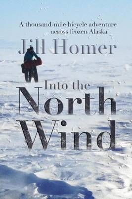 Into the North Wind By Jill Homer 9780692789865 (Paperback)