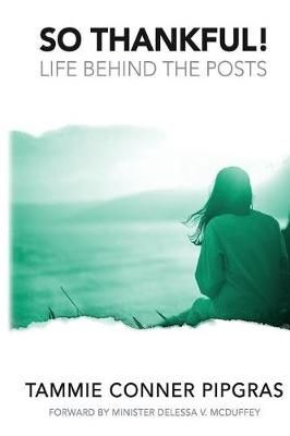 So Thankful! Life Behind the Posts By Mrs Tammie Conner Pipgras