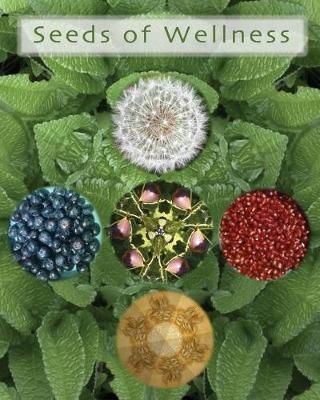 Seeds of Wellness By Diane Smalley 9780692821039 (Paperback)