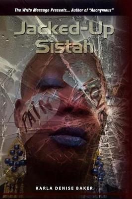 Jacked-Up Sistah By Karla Denise Baker 9780692833476 (Paperback)