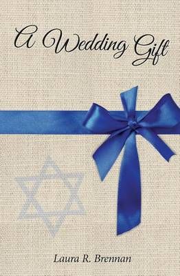 A Wedding Gift By Laura R Brennan (author), Thomas Brennan (editor)