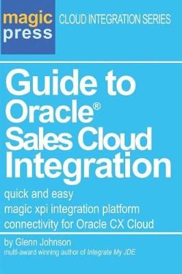 Guide to Oracle Sales Cloud Integration By Glenn C Johnson