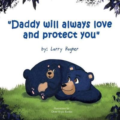 Daddy Will Always Love and Protect You 9780692856482 (Paperback)