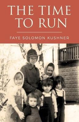 The Time To Run By Faye Solomon Kushner 9780692877104 (Paperback)
