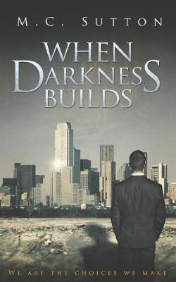 When Darkness Builds By M C Sutton 9780692886410 (Paperback)