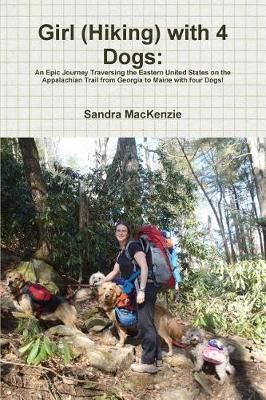 Girl (Hiking) with 4 Dogs By Sandra MacKenzie 9780692888254