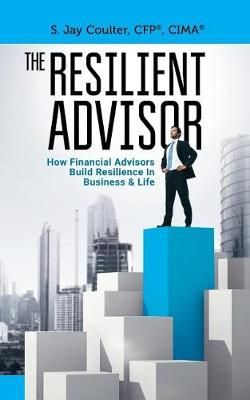 The Resilient Advisor By S Jay Coulter 9780692895689 (Paperback)