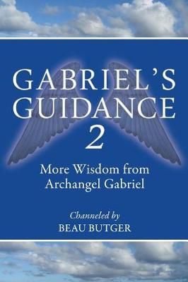 Gabriel's Guidance 2 By Beau Butger 9780692896532 (Paperback)