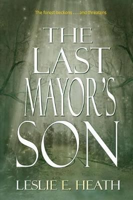 The Last Mayor's Son By Leslie E Heath 9780692899151 (Paperback)
