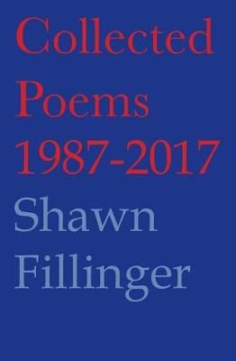 Collected Poems 1987-2017 By Shawn Fillinger 9780692905159 (Paperback)