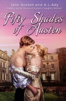 Fifty Shades of Austen By A L Ady, Jane Austen 9780692905807