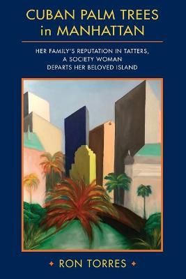 CUBAN PALM TREES in MANHATTAN By Ron Torres 9780692918449 (Paperback)