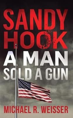 Sandy Hook By Michael R Weisser 9780692945025 (Paperback)