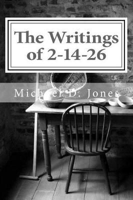 The Writings of 2-14-26 By Michael Devon Jones 9780692947753