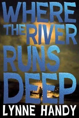 Where The River Runs Deep By Lynne Handy 9780692953501 (Paperback)