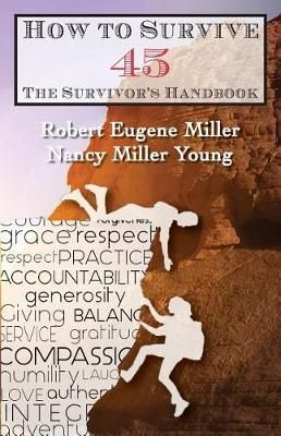 How to Survive 45 By Nancy Miller Young, Robert Eugene Miller
