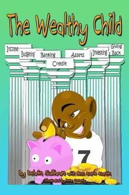 The Wealthy Child By Delvin L Sullivan 9780692957455 (Paperback)
