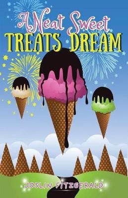 A Neat Sweet Treats Dream By Joslin Fitzgerald 9780692961841