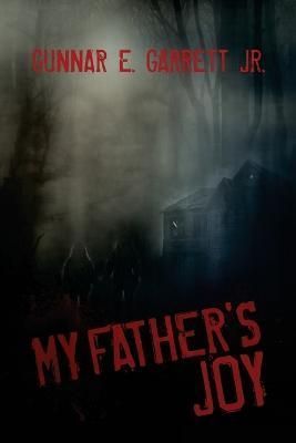 My Father's Joy By Gunnar E Garrett 9780692963944 (Paperback)