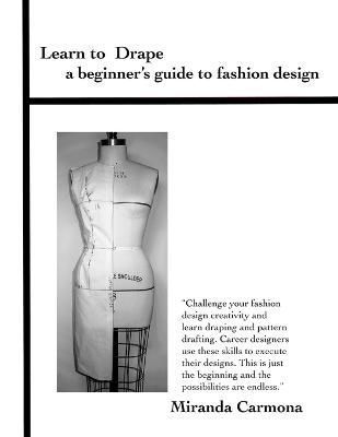 Learn to Drape a beginner's guide to fashion design By Carmona