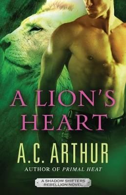 A Lion's Heart By A C Arthur 9780692977224 (Paperback)