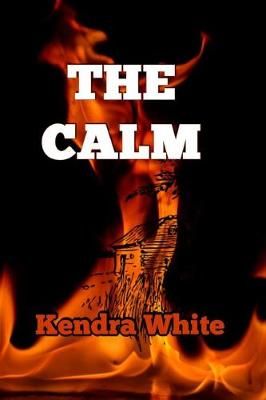 The Calm By Kendra J White 9780692984635 (Paperback)