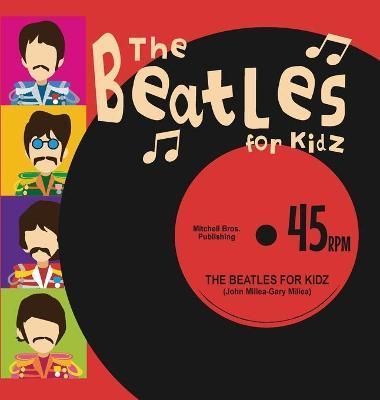 The Beatles for Kidz By Millea, John, 9780692986530 (Hardback)