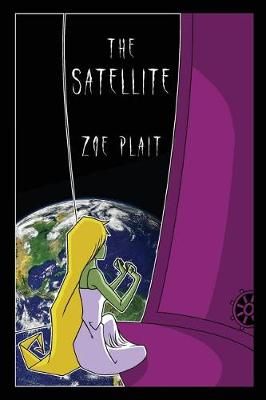 The Satellite By Zoe Plait 9780692986691 (Paperback)