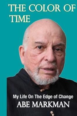 The Color of Time By Abe --- Markman 9780692987308 (Paperback)